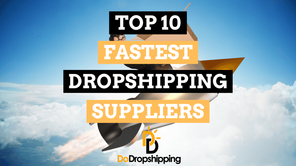 Best Dropshipping Suppliers With Fast Shipping | Top 10 Picks