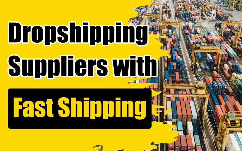 Dropshipping Suppliers With Fast Shipping | boost your E-commerce sales